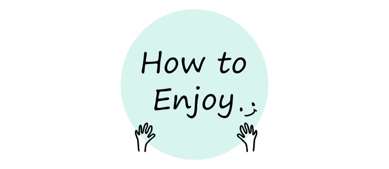 How to Enjoy